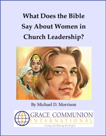 What Does the Bible Say About Women in Church Leadership? - Michael D. Morrison