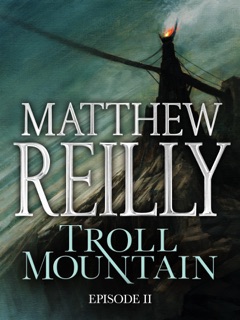 Troll Mountain: Episode II by Matthew Reilly