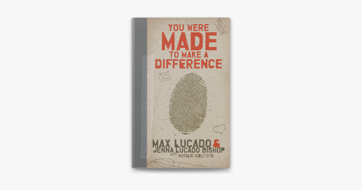 You Were Made to Make a Difference - Max Lucado & Jenna Lucado Bishop You Were Made to Make a Difference - Max Lucado & Jenna Lucado Bishop