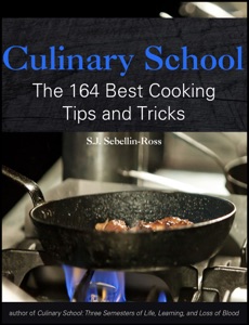 Culinary School: The 164 Best Cooking Tips and Tricks