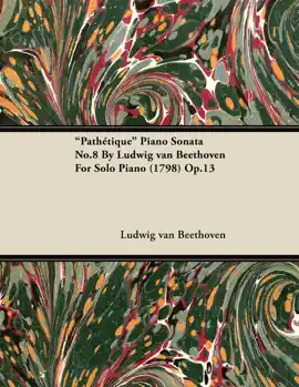 "Pathétique" Piano Sonata No.8 By Ludwig van Beethoven For Solo Piano (1798) Op.13