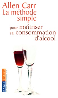 La méthode simple pour maîtriser sa consommation d'alcool - Allen Carr