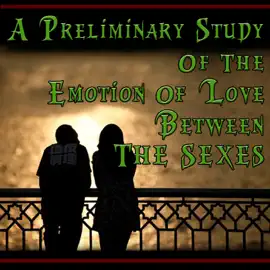 A Preliminary Study of the Emotion of Love Between the Sexes