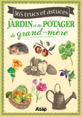 365 trucs et astuces du jardin et du potager de grand-mère - Laurent Vinet