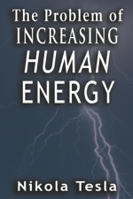 The Problem of Increasing Human Energy - Nikola Tesla Cover Art