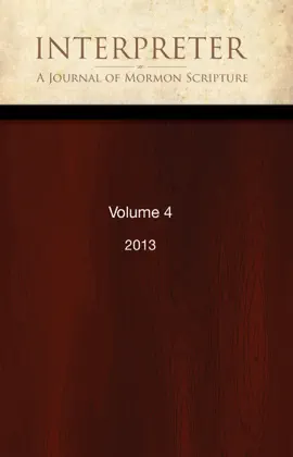 Interpreter: A Journal of Mormon Scripture, Volume 4 (2013)