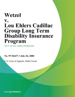Wetzel v. Lou Ehlers Cadillac Group Long Term Disability Insurance Program by Ninth Circuit U.S. Court of Appeals