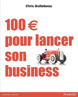 100 € pour lancer son business by Chris Guillebeau