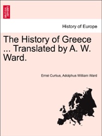 The History of Greece ... Translated by A. W. Ward. Vol. II - Ernst Curtius & Adolphus William Ward