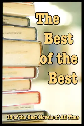 The Best of the Best; 15 of the Best Novels of All Time