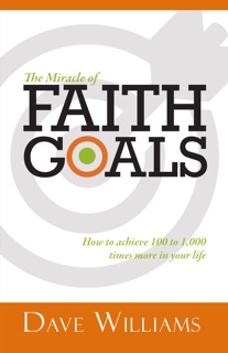 The Miracle of Faith Goals by Dave Williams & John O'Leary