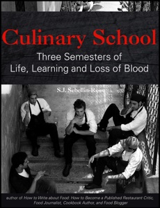 Culinary School: Three Semesters of Life, Learning, and Loss of Blood