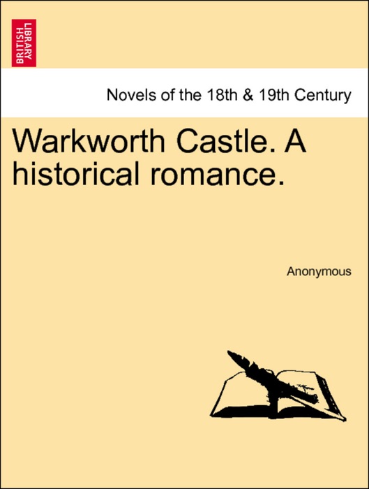Warkworth Castle. A historical romance. Vol. I