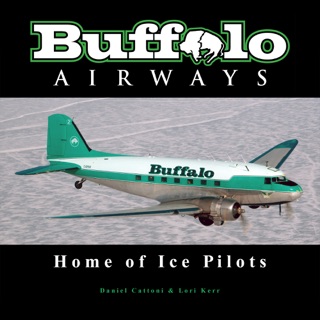 Buffalo Airways by Daniel Cattoni & Lori Kerr