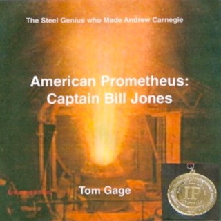 American Prometheus: Captain Bill Jones by Tom Gage