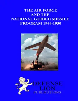 Read: The Air Book Force and the National Guided Missile Program 1944-1950