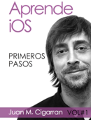 Aprende iOS: Primeros Pasos - Juan Manuel Cigarran Recuero