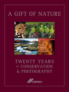 A Gift of Nature by Gerardo Ceballos, Ph.D, Nigel J. Collar, Dr. Tracy Farrell, Bárbara Goettsch, Vance Martin, Roderic Mast, Jeffrey A. McNeely, Cristina Goettsch Mittermeier, Russell A. Mittermeier, Fabian Oberfeld, Trevor Sandwith, Dr. Jane Smart, Dr. Richard Sneider, Gregory S. Stone & Michael P. Totten