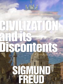 Civilization and Its Discontents - Sigmund Freud