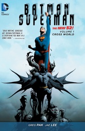 Batman/Superman Vol. 1: Cross World - Greg Pak, Jae Lee, Ben Oliver & Yildiray Cinar