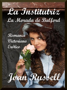 La Institutriz: La Morada de Balford (Romance Victoriano Erótico) (La Institutriz, #1)