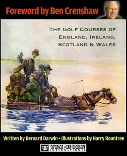 The Golf Courses of England, Ireland, Scotland & Wales by Bernard Darwin, Harry Rountree & Ben Crenshaw