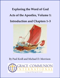 Exploring the Word of God Acts of the Apostles Volume 1: Introduction and Chapters 1–3 - Paul Kroll & Michael D. Morrison