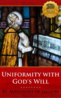 Uniformity with God's Will by St. Alphonsus Maria de Liguori & Wyatt North