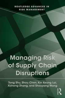 Managing Risk of Supply Chain Disruptions by Tong Shu, Shou Chen, Kin Keung Lai, Xizheng Zhang & Shouyang Wang