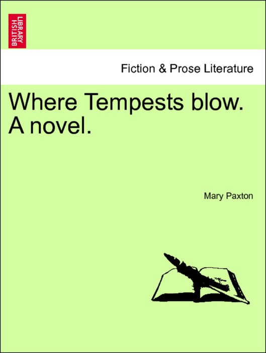 Where Tempests blow. A novel. Vol. I.