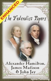 The Federalist Papers + FREE Audiobook Included - Alexander Hamilton, James Madison & John Jay