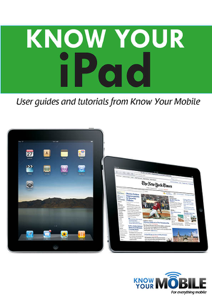 Know Your iPad: Tutorials and User Guides - Know Your Mobile Cover Art