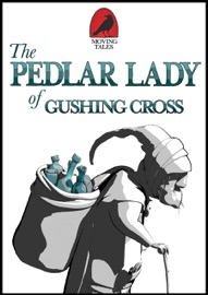 The Pedlar Lady of Gushing Cross - Jacqueline O Rogers & Moving Tales Inc.