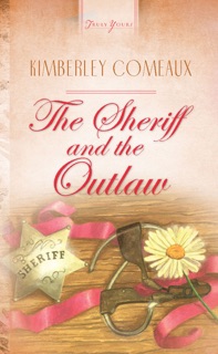 The Sheriff & The Outlaw by Kimberley Comeaux