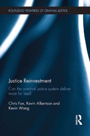 Justice Reinvestment - Chris Fox, Kevin Albertson & Kevin Wong