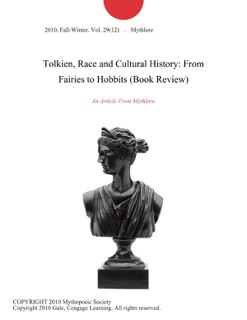 Tolkien, Race and Cultural History: From Fairies to Hobbits (Book Review) by Mythlore