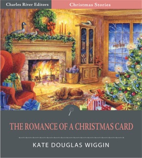 The Romance of a Christmas Card by Kate Douglas Wiggin