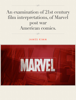 An examination of 21st century film interpretations, of Marvel post war American comics. - James Kimm