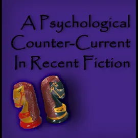 A Psychological Counter-Current In Recent Fiction