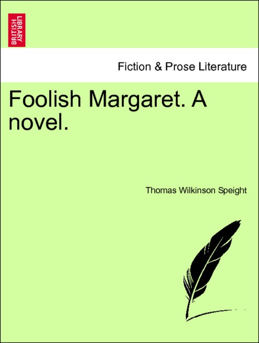 Foolish Margaret. A novel. Volume I.
