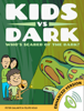 Kids vs Dark: Who's Scared of The Dark? (Enhanced Version) - KidsvsLife.com, Peter Galante & Felipe Kolb