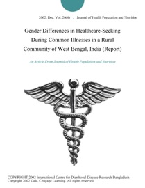 Gender Differences in Healthcare-Seeking During Common Illnesses in a Rural Community of West Bengal, India (Report)