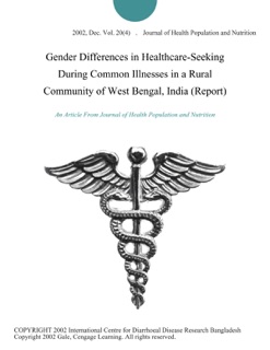 Gender Differences in Healthcare-Seeking During Common Illnesses in a Rural Community of West Bengal, India (Report) by Journal of Health Population and Nutrition