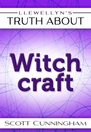 Llewellyn's Truth About Witchcraft - Scott Cunningham