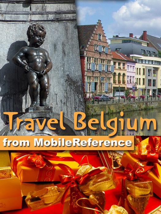 Belgium Travel Guide: Including Brussels, Antwerp, Bruges, Ghent & more. Illustrated Guide, Phrasebook & Maps (Mobi Travel)