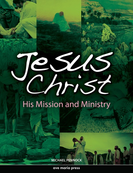 Jesus Christ: His Mission and Ministry [First Edition 2011]