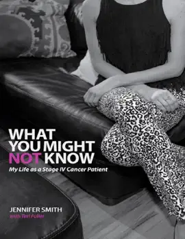 Read: What You Might Not Know: My Life As a Stage IV Book Cancer Patient