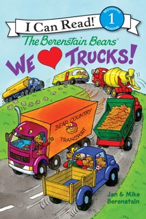 The Berenstain Bears: We Love Trucks! by Jan Berenstain & Mike Berenstain