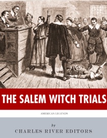 American Legends: The Salem Witch Trials - Charles River Editors