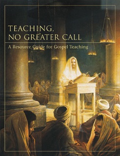 Teaching, No Greater Call by The Church of Jesus Christ of Latter-day Saints